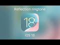 reflection ringtone ios 15 vs ios 18 stereo