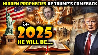 Hidden Prophecies of Trump’s Comeback in 2025 He will be...