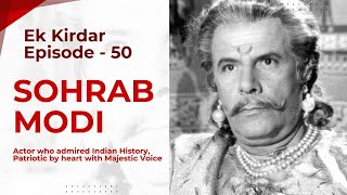 Sohrab Modi | Actor with majestic voice, love for Indian History Filmysapien| Ek Kirdar | Episode 50