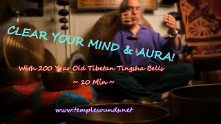CLEAR YOUR MIND & AURA W/200 YEAR OLD TIBETAN TINGSHA BELLS ~ 10 MIN ~ OM ~ WWW.TEMPLESOUNDS.NET