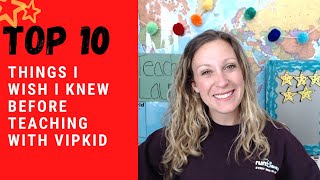 TOP 10: THINGS I WISH I KNEW BEFORE TEACHING FOR VIPKID! Is it worth it? Here's what I've learned...