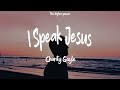 Charity Gayle - I Speak Jesus (feat. Steven Musso) [Live] ~ Lyrics  | 1 Hour