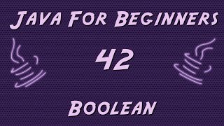 Learn Java for Beginners - 42 - Boolean Variable