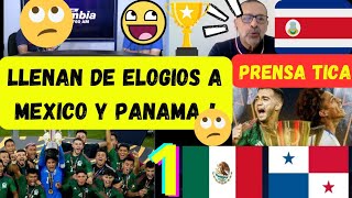 TICOS LLENAN DE ELOGIOS MEXICO Y PANAMA X LA FINAL DE COPA ORO ! MEXICO VS PANAMA |REACCION