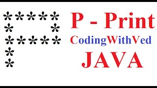 P print in star pattern|| Star Pattern program Java || CodingWithved || coding Ved ||Alphabet Print