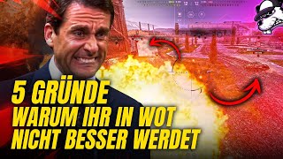 5 Gründe warum ihr in WoT nicht besser werdet und was ihr tun könnt! [WoT - Gameplay - DE]