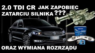 2.0 TDI CR ZAPOBIEGAMY ZATARCIU SILNIKA ORAZ WYMIENIAMY ROZRZĄD PASSAT B7