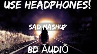 Heart Broken Sad Song Mashup (8D ĀUDIŌ) Use Headphones.