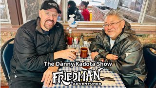 Friedman Adventures is live with the Danny Kadota Show.