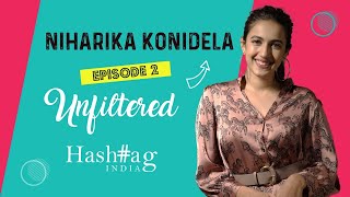 Unfiltered Episode 2 - Niharika Konidela!