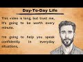 Day To Day Life || Best Lesson For Learning || Graded Reader || Improve Your English || Listen