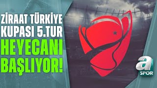Ziraat Türkiye Kupası 5. Tur Heyecanı A Spor'da!