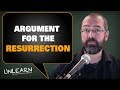 The most compelling argument for the resurrection | UNLEARN the lies