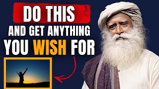 Sadhguru | TRY THIS And see | Manifest What You Want