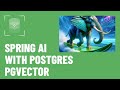Spring AI With PostgreSQL pgvector: Building Generative AI Apps in Java