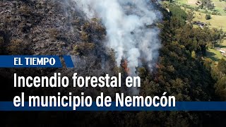 EL TIEMPO llegó a Nemocón, donde se presenta otro incendio forestal | El Tiempo