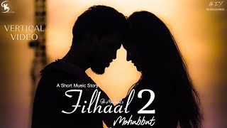 Filhaal 2 Mohabbat | A short music story | Bpraak Song | Vertical Series | Sk Michael