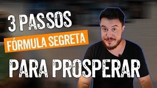 FÓRMULA SECRETA: 3 PASSOS PARA PROSPERAR!  - WILLIAM SANCHES