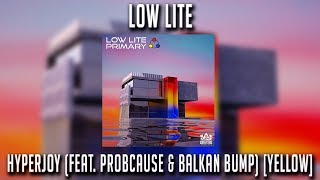Low Lite - HyperJoy (feat ProbCause & Balkan Bump) [Yellow]