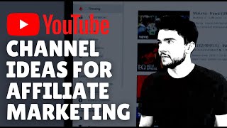 5 Affiliate Marketing YouTube Channel Ideas to Make Money Online