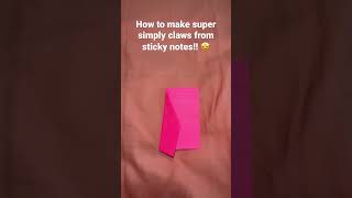 Super simple claws from sticky notes!