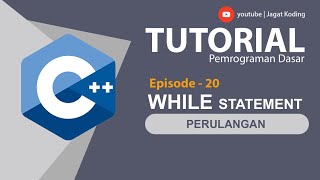 C++ 20 | Looping - While | Tutorial C++ Bahasa Indonesia