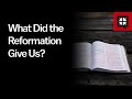 What Did the Reformation Give Us?