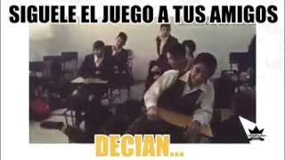 Sigueles el juego desian jajajajaja