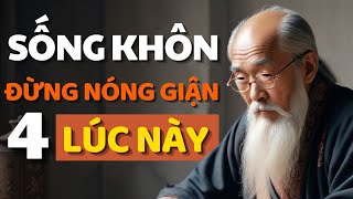 Cổ Nhân Dạy: Đừng Nóng Giận Trong 4 Thời Điểm Quan Trọng - Triết Lý Cuộc Sống