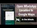 How To Open WhatsApp Location In Google Maps 2024