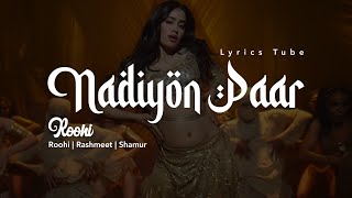 [Sony Music India] Nadiyon Paar (Let the Music Play) – Roohi | Rashmeet | Shamur | Lyrics Video 2021