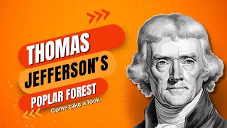 Thomas Jefferson’s Poplar Forest, his other home in Virginia.