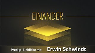 Einander / Predigt-Einblicke mit Erwin Schwindt im Gottesdienst der EFH