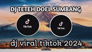 DJ TETEH DOEL SUMBANG VIRAL TIKTOK