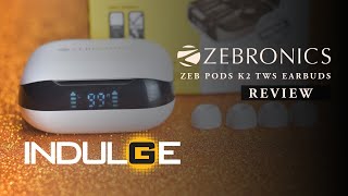 Zebronics Zeb-Pods K2 Review #indulgegadgets