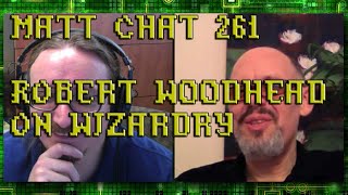 Matt Chat 261: Robert Woodhead on Wizardry