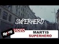 Martis - Superhero - Official Music Video