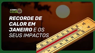 Janeiro de 2025 é o mais quente da história; veja os impactos para além do calor | O TEMPO News