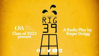 The Ghosts of Rig 39 - A Radio Play by Roger Gregg performed by GSA Class of 2023