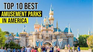 10 Best Amusement Parks in United States