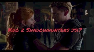 Kdo z Shadowhunters jsi?