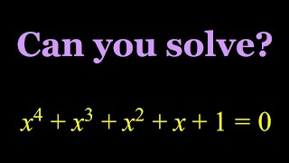 Solving a Nice Quartic in Two Ways (x^4+x^3+x^2+x+1=0)