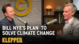 Bill Nye Has a Plan to Solve Climate Change - Klepper Podcast