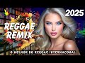 REGGAE DO MARANHÃO 2025 ♫ Os Maiores Hits do Reggae Internacional ♫ REGGAE REMIX 2025 |MÚSICA REGGAE