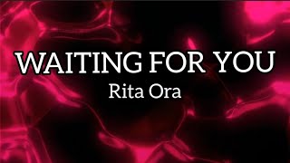 RITA ORA - Waiting For You (Lyrics Video)