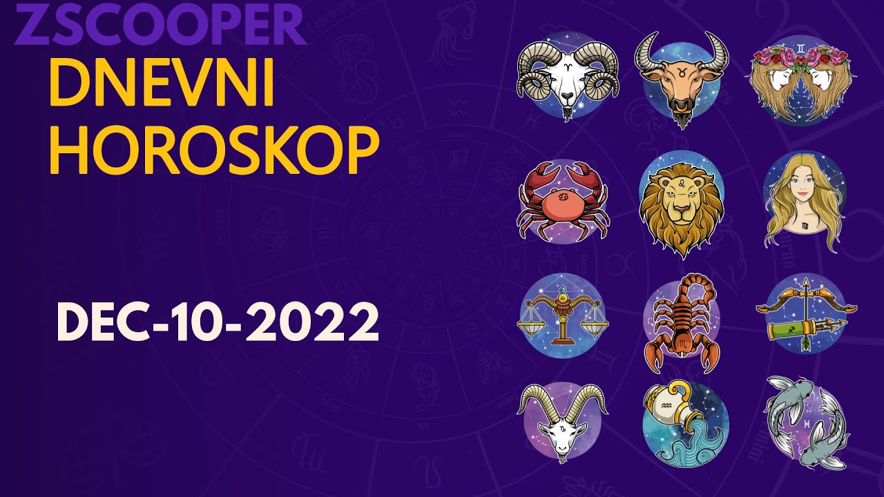 Dnevni Horoskop: December 10 2022 - YouTube