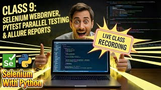Python Class 9 LIVE: Selenium WebDriver Basics, Pytest Parallel Testing & Allure Reports