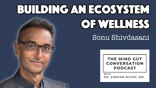 Building an Ecosystem of Wellness with Sonu Shivdasani | MGC Ep. 62