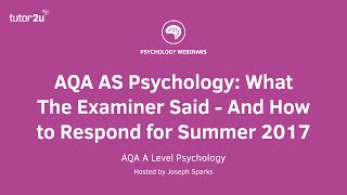 CPD Webinar: AQA AS Psychology: What The Examiner Said - And How to Respond for Summer 2017