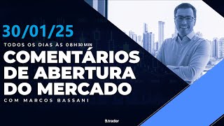 🔴COMENTÁRIO DE ABERTURA DO MERCADO | AO VIVO | 30/01/2025 | B. Trader